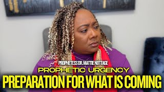 PROPHETIC URGENCY WHAT IS COMING  PROPHETESS MATTIE NOTTAGE [upl. by Allison]