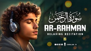 Surah ArRahman سورة الرحمن  Relaxing Voice Will TOUCH Your HEART إن شاء الله  Zikrullah TV [upl. by Dloreg]