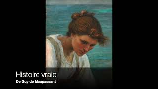 Histoire vraie  Maupassant  Livre audio [upl. by Aldredge]