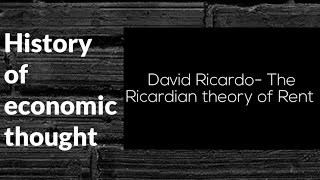 History of economic thought David Ricardo The Ricardian theory of Rent [upl. by Adiazteb]