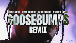 GOOSEBUMPS REMIX  Travis Scott ft Chase Atlantic Isaiah Rashad amp Kendrick Lamar  MASHUP [upl. by Tawney]