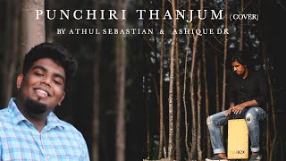 PUNCHIRI THANJUM Song Cover  By Athul Sebastian and Ashique Dk [upl. by Arimak]