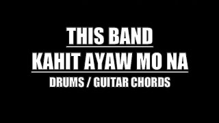 This Band  Kahit Ayaw Mo Na Drums Only Lyrics Chords [upl. by Dierolf517]