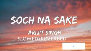 Soch Na Sake Lofi SlowedReverb Song Arijit Singh Like amp Subscribe for more [upl. by Kathie]