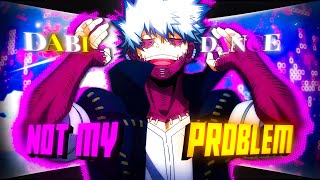 Dabi Dance  Not My Problem🕺AMVEDIT [upl. by Sineray]