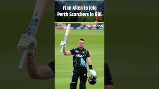 BBL 2024 Finn Allen to join Perth Scorchers on twoyear deal ytshorts [upl. by Drabeck711]