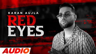 Red Eyes Official Audio  Karan Aujla Ft Gurlej Akhtar  Proof  Jeona amp Jogi  Latest Songs 2023 [upl. by Tilda]