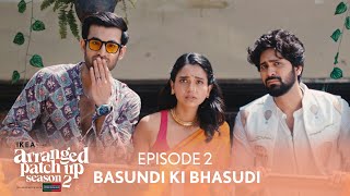 Arranged Patch Up Season 2  Episode 2  Basundi Ki Bhasudi  Ft ankushbahuguna amp Bhagyashree [upl. by Irok]