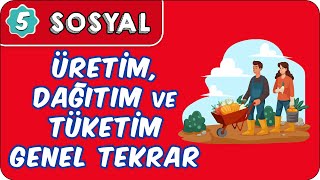 Üretim Dağıtım ve Tüketim Genel Tekrar  5 Sınıf Sosyal evokul Kampı [upl. by Yeloc]