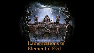 Lamentations of Elemental Evil Session 72  quotThats not the Well were looking forquot [upl. by Yllah]