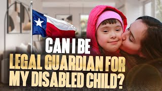 CAN I BE THE LEGAL GUARDIAN FOR MY DISABLED CHILD [upl. by Shaun489]