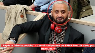 quotPayée à faire la potichequot  une chroniqueuse de TPMP bientôt virée par Hanouna [upl. by Bobbi]