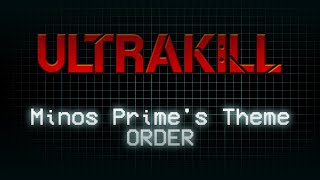 ULTRAKILL Minos Primes Theme  ORDER  Remix by Skidodl [upl. by Yllil]