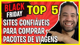 TOP 5 SITES CONFIÁVEIS PARA COMPRAR PACOTES DE VIAGEM NESSA BLACK FRIDAY 2020 [upl. by Selway]