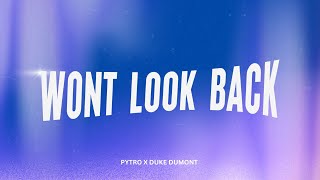 Pytro x Duke Dumont  Wont Look Back [upl. by Alyk]