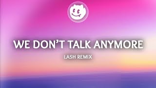 Charlie Puth Selena Gomez ‒ We Dont Talk Anymore Lyrics  Lash Remix [upl. by Wyndham]