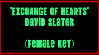 Exchange of Hearts by David Slater Female Male Key Karaoke [upl. by Boyer]