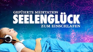 Seelenglück  Heilsame Meditation zum Einschlafen [upl. by Gianna]