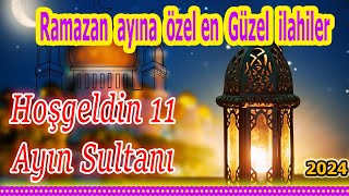 🌹En Güzel İlahiler🌹Karışık Özel İlahiler🌹Hoş Geldin Ramazan Ayı İlahileri🌹Yeni İlahi Dinle 2024 [upl. by Poulter549]