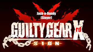 Guilty Gear Xrd Sign Original Soundtrack  JackaDandy Slayer theme [upl. by Hinkel]