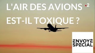 Envoyé spécial Fume event Lair des avions estil toxique   26 avril 2018 France2 [upl. by Vilberg291]