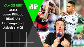 quotÉ UMA VERGOOONHAAAquot OLHA as REAÇÕES de Pilhado a Flamengo 0 x 3 AtléticoMG  FICOU MUITO PU [upl. by Goldshlag]