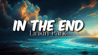 Linkin Park  In The End Lyrics [upl. by Toy]