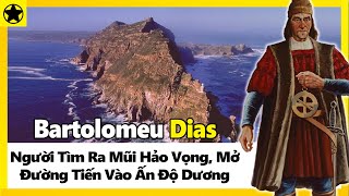 Bartolomeu Dias – Người Tìm Ra Mũi Hảo Vọng Mở Đường Tiến Vào Ấn Độ Dương [upl. by Aneelas]