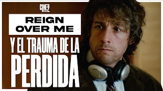 Reign Over Me y el Trauma de la Pérdida  Análisis  Cine para 2 [upl. by Paucker981]