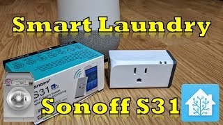 Smart Laundry Voice Notifications with a Sonoff S31 amp Home Assistant [upl. by Idna725]