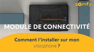 Module de connectivité pour visiophone  comment l’installer   Somfy [upl. by Eskill]