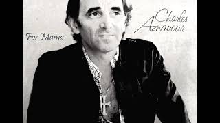 Charles Aznavour FOR MAMA La mamma with lyrics below [upl. by Akiehsal]