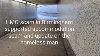 HMO supported accommodation SCAM in Birmingham and update on the homeless man in the subway [upl. by Alimaj]