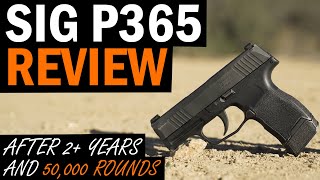 SIG P365 Review After 2 Years and 50000 Rounds [upl. by Vassili]