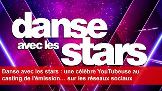 Danse avec les stars  une célèbre YouTubeuse au casting de lémission… sur les réseaux sociaux [upl. by Kailey]