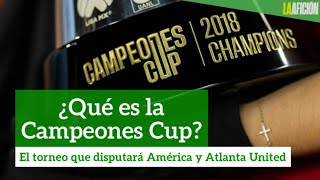 ¿Qué es la Campeones Cup El torneo que disputará América y Atlanta United [upl. by Nefen183]