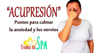 quotACUPRESIÓNquot PUNTOS PARA CALMAR LA ANSIEDAD  ACUPRESSURE FOR RELIEVING ANXIETY [upl. by Aynwad]