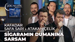 Atakan Çelik amp Safa Sarı amp Kafadar Sigaramın Dumanına Sarsam  Çok Akustik [upl. by Ainnos]