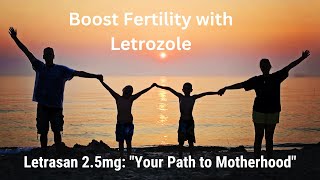 Boosting Fertility with Letrozole  Letrasan 25mg  Uses Dosage Side Effects of Letrozole [upl. by Rowell]