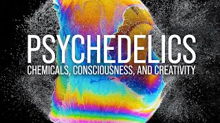 Psychedelics Chemicals Consciousness and Creativity [upl. by Roxine812]