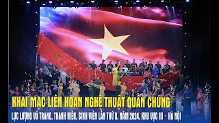 Liên hoan Nghệ thuật quần chúng LLVT thanh niên sinh viên lần thứ X năm 2024 khu vực III–Hà Nội [upl. by Miguel854]