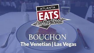 On the Road  Bouchon The Venetian Las Vegas  Atlanta Eats [upl. by Eph]