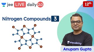 JEE Nitrogen Compounds L3  Class 12  Unacademy JEE  JEE Chemistry  Anupam Gupta [upl. by Peednus507]