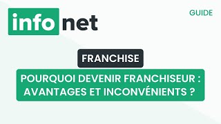 Pourquoi devenir franchiseur  avantages et inconvénients  définition aide tuto explication [upl. by Aihtebat525]