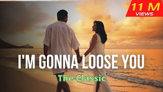 Im gonna loose youThe Classic with lyrics [upl. by Ecirtnahs]