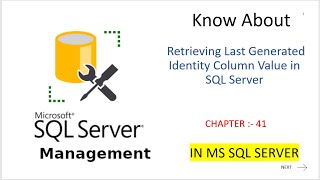 Retrieving Last Generated Identity Column Value in SQL Server CHAPTER 43 [upl. by Landers]