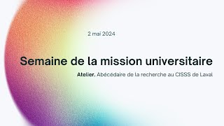 Atelier  Abécédaire de la recherche au CISSS de Laval [upl. by Danika]