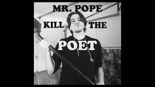 Mr Pope  Kill the Poet [upl. by Atteroc923]