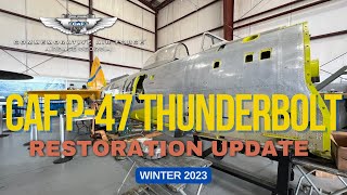 CAF P47N Thunderbolt – Restoration Update – Winter 2023 [upl. by Ahsiekahs]