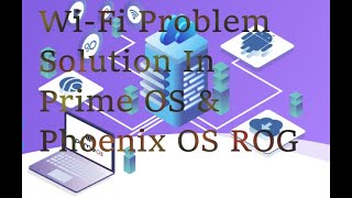 WiFi Problem Solution in Prime OS  Phoenix OS ROG Verson Phoenix OStechnologicorg TechNoLogic [upl. by Athey]